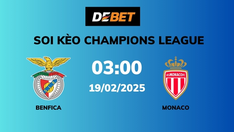 Soi kèo Benfica vs Monaco – 03h00 – 19/02 – Champions League