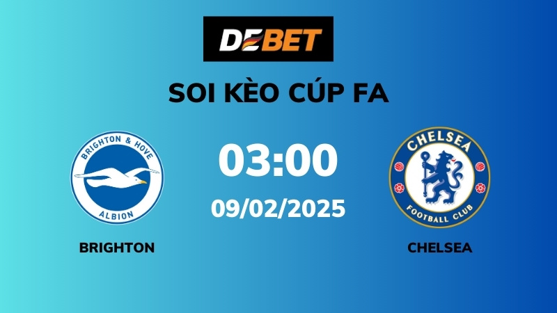 Soi kèo Brighton vs Chelsea – 03h00 – 09/02 – Cúp FA
