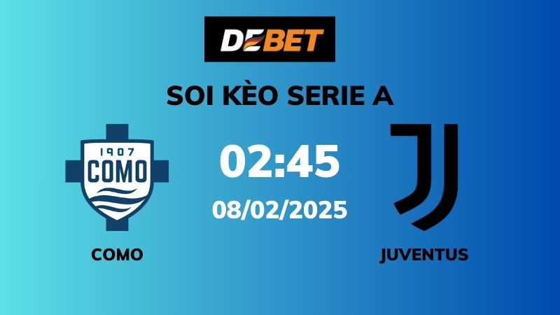Soi kèo Como vs Juventus – 02h45 – 08/02 – Serie A