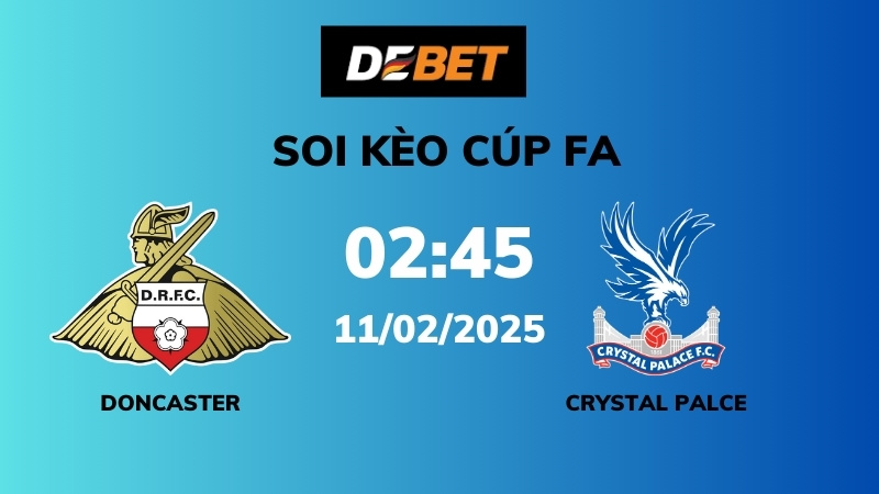 Soi kèo Doncaster vs Crystal Palace – 02h45 – 11/02 – Cúp FA