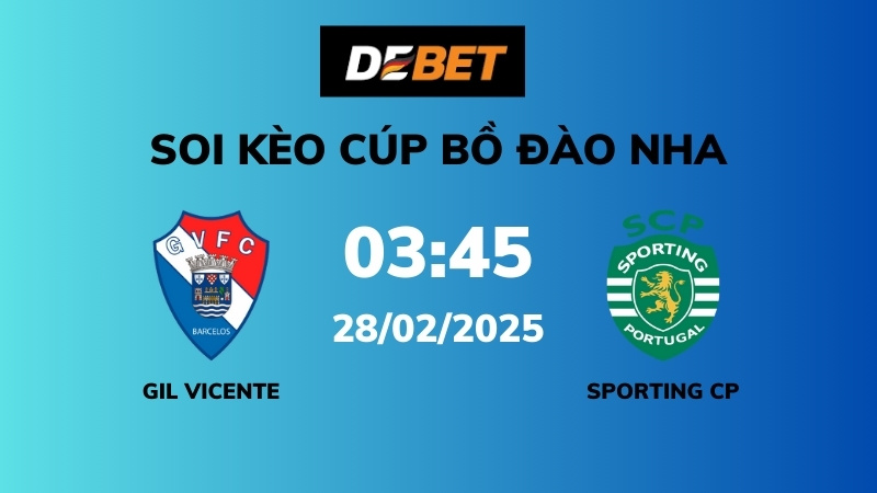 Soi kèo Gil Vicente vs Sporting CP – 03h45 – 28/02 – Cúp Bồ Đào Nha