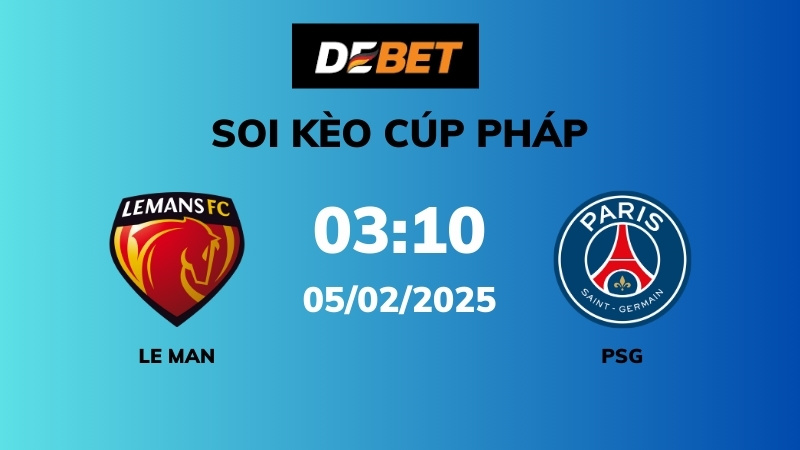 Soi kèo Le Mans vs PSG – 03h10 – 05/02 –  Cúp Pháp