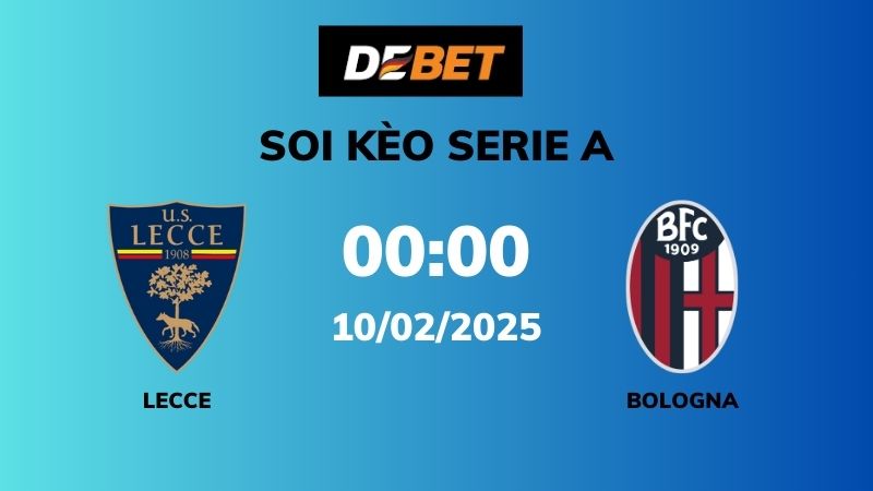 Soi kèo Lecce vs Bologna – 00h00 – 10/02 – Serie A