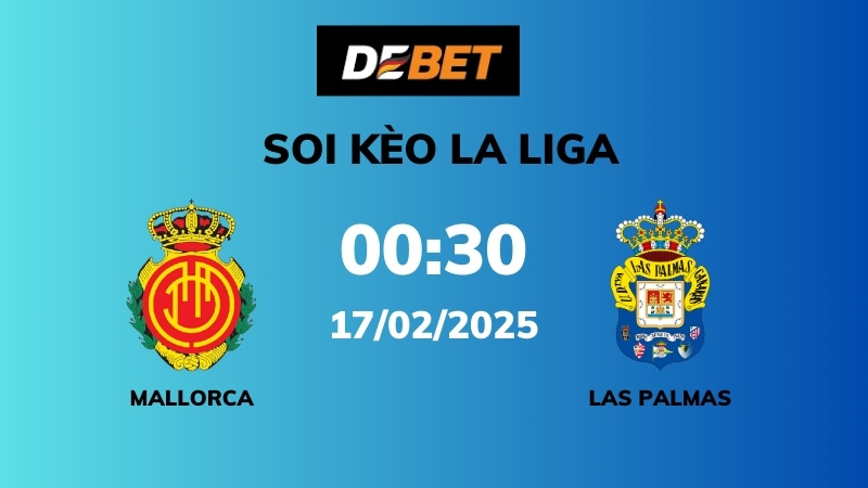 Soi kèo Mallorca vs Las Palmas – 00h30 – 17/02 – La Liga