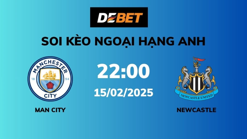 Soi kèo Man City vs Newcastle – 22h00 – 15/02 – Ngoại hạng Anh