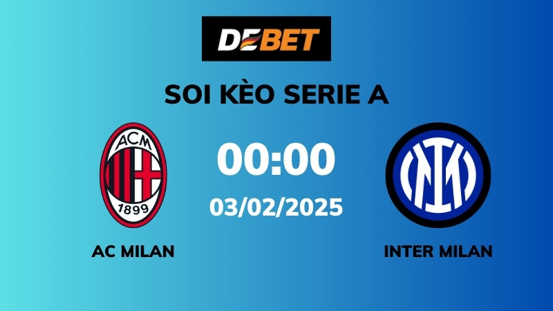 Soi kèo AC Milan vs Inter Milan – 00h00 – 03/02 – Serie A