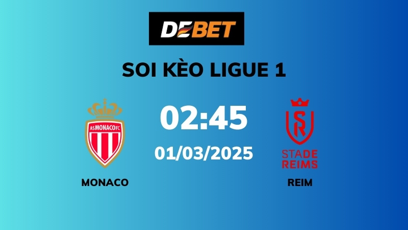 Soi kèo Monaco vs Reims – 02h45 – 01/03 – Ligue 1