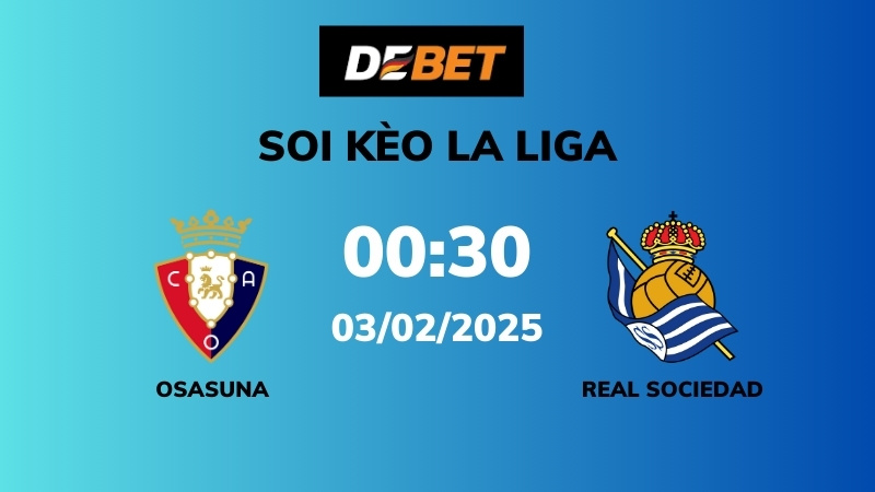 Soi kèo Osasuna vs Real Sociedad – 00h30 – 03/02 – La Liga