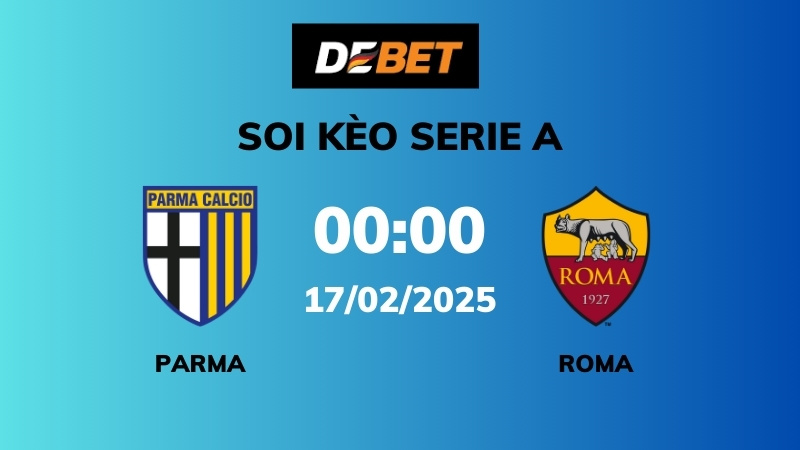 Soi kèo Parma vs AS Roma – 00h00 – 17/02 – Serie A
