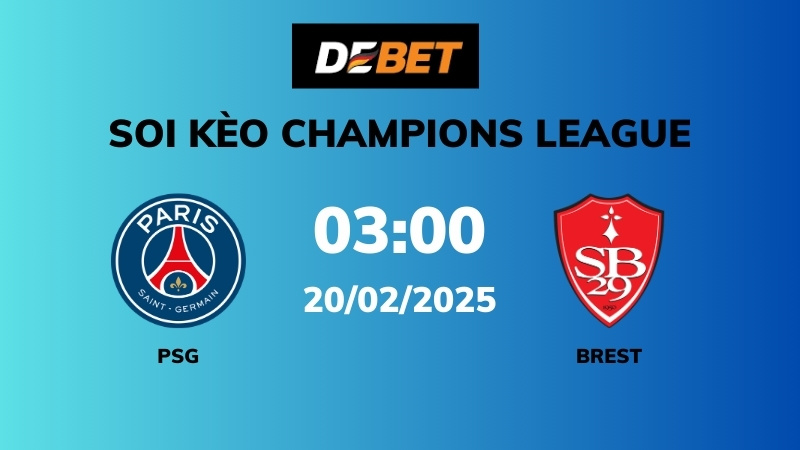 Soi kèo PSG vs Brest – 03h00 – 20/02 – Champions League