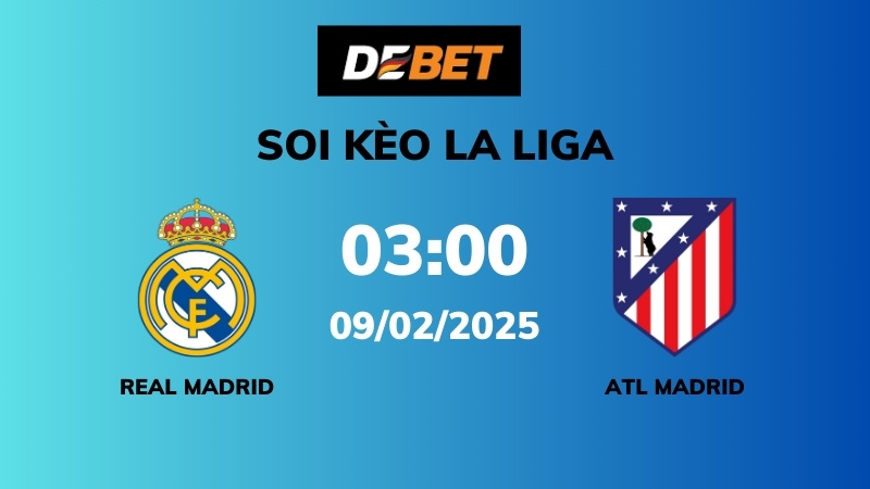 Soi kèo Real Madrid vs Atl Madrid – 03h00 – 09/02 – La Liga