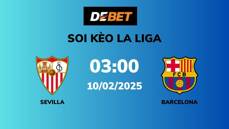 Soi kèo Sevilla vs Barcelona – 03h00 – 10/02 – La Liga