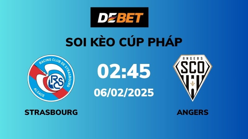 Soi kèo Strasbourg vs Angers – 02h45 – 06/02 – Cúp Pháp