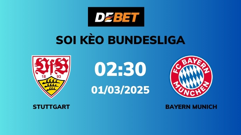 Soi kèo Stuttgart vs Bayern Munich – 02h30 – 01/03 – Bundesliga