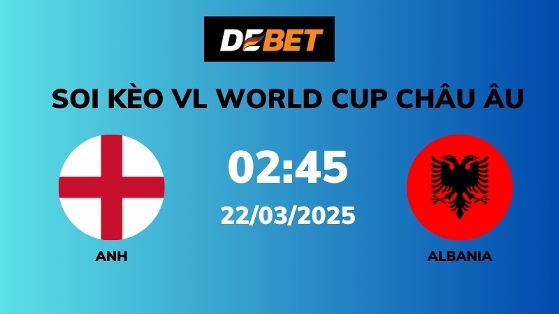 Soi kèo Anh vs Albania – 02h45 – 22/03 – VL World Cup  Châu Âu