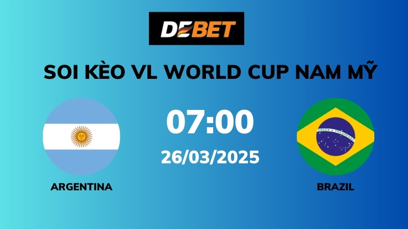 Soi kèo Argentina vs Brazil – 07h00 – 26/03 – VL World Cup Nam Mỹ