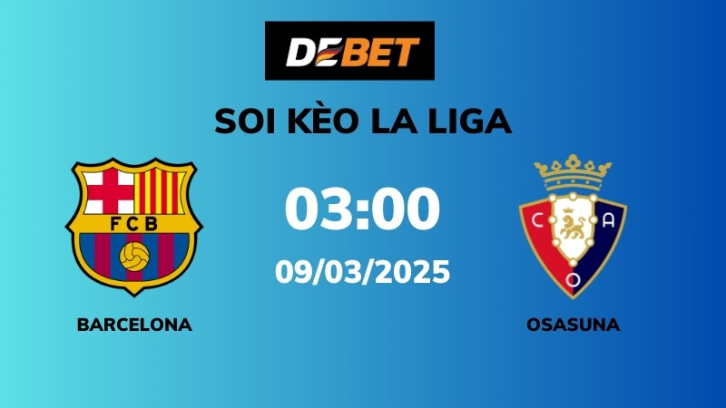 Soi kèo Barcelona vs Osasuna – 03h00 – 09/03 – La Liga