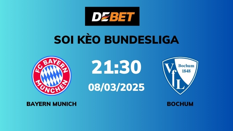 Soi kèo Bayern Munich vs Bochum – 21h30 – 08/03 – Bundesliga