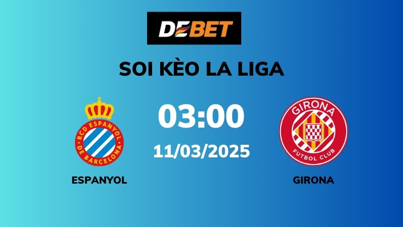 Soi kèo Espanyol vs Girona – 03h00 – 11/03 – La Liga
