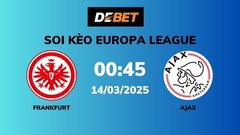 Soi kèo Eintracht Frankfurt vs Ajax – 00h45 – 14/03 – Europa League