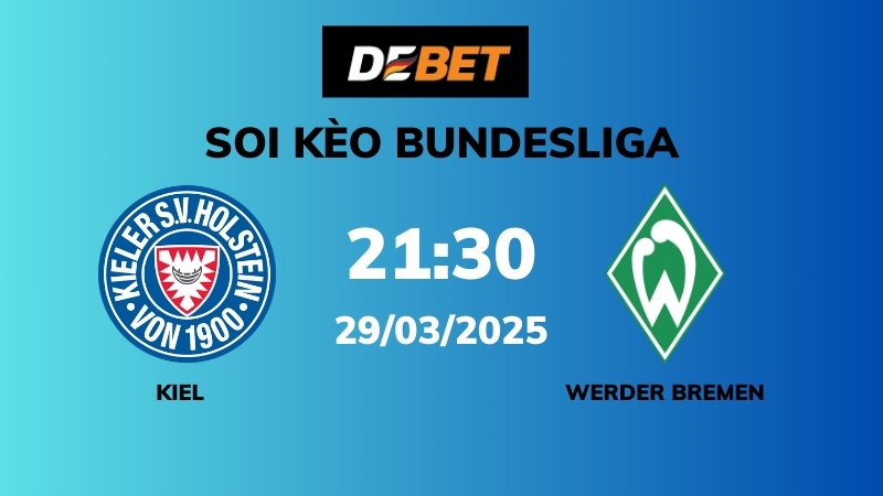 Soi kèo Holstein Kiel vs Werder Bremen – 21h30 – 29/03 – Bundesliga