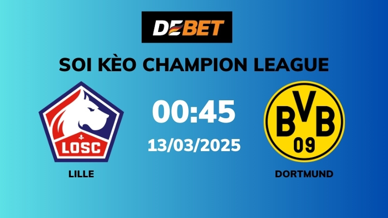 Soi kèo Lille vs Dortmund – 00h45 – 13/03 – Champions League