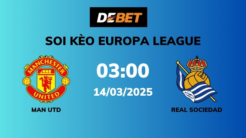 Soi kèo Man Utd vs Real Sociedad – 03h00 – 14/03 – Europa League