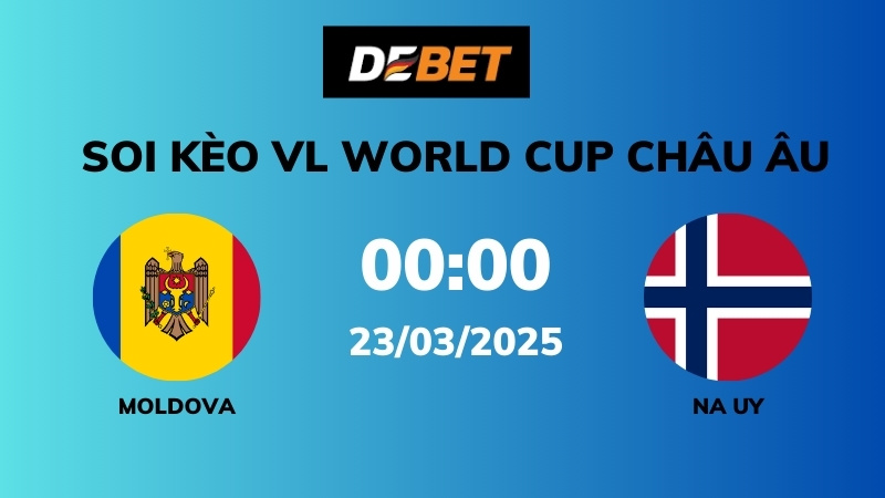 Soi kèo Moldova vs Na Uy – 00h00 – 23/03 – VL World Cup Châu Âu