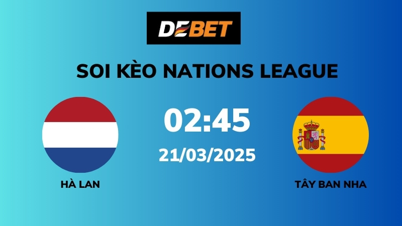 Soi kèo Hà Lan vs Tây Ban Nha – 02h45 – 21/03 – Nations League