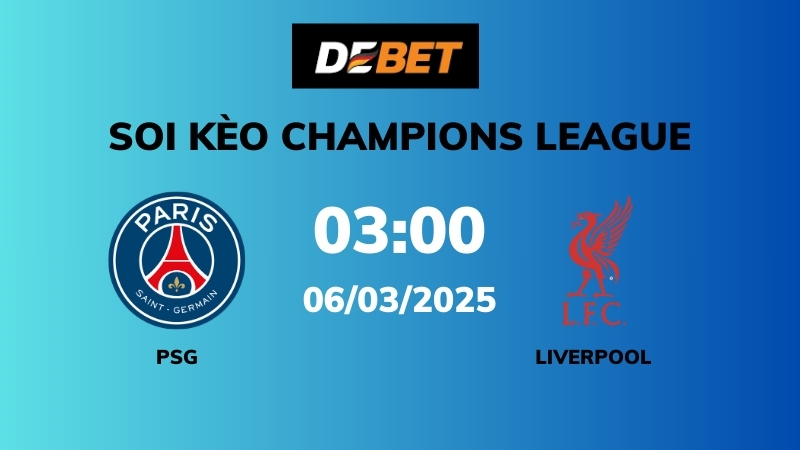 Soi kèo PSG vs Liverpool – 03h00 – 06/03 – Champions League