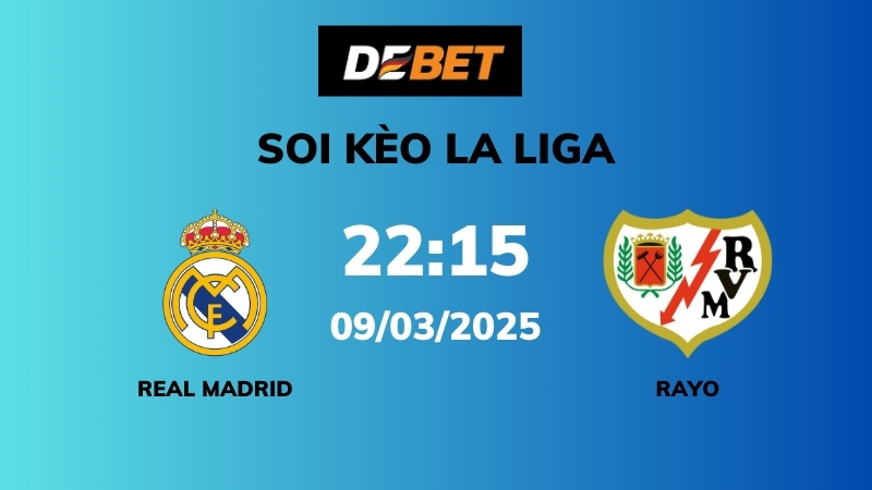 Soi kèo Real Madrid vs Rayo Vallecano – 22h15 – 09/03 – La Liga