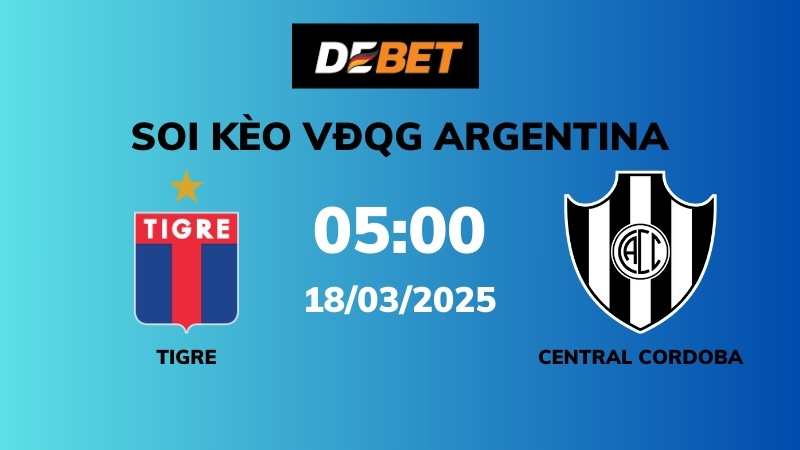 Soi kèo Tigre vs Central Cordoba – 05h00 – 18/03 – VĐQG Argentina