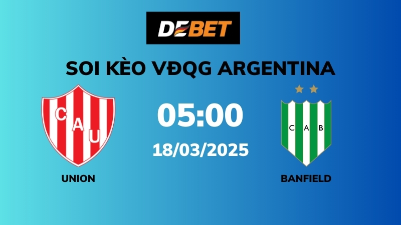 Soi kèo Union de Santa Fe vs Banfield – 05h00 – 18/03 – VĐQG Argentina