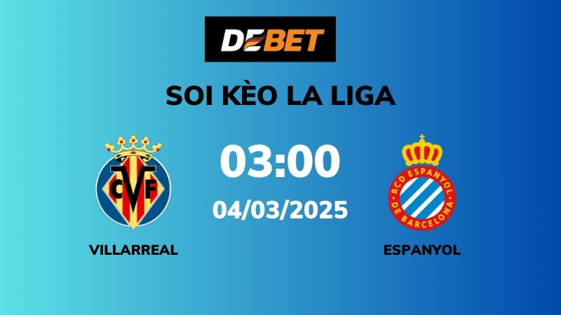 Soi kèo Villarreal vs Espanyol – 03h00 – 04/03 – La Liga