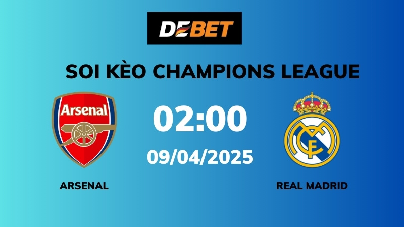Soi kèo Arsenal vs Real Madrid – 02h00 – 09/04 – Champions League