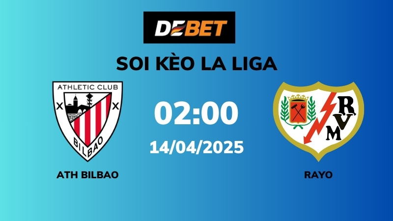 Soi kèo Ath Bilbao vs Rayo Vallecano – 02h00 – 14/04 – La Liga