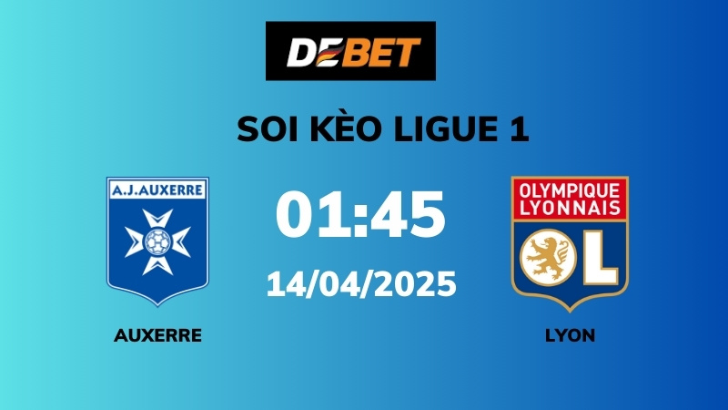 Soi kèo Auxerre vs Lyon – 01h45 – 14/04 – Ligue 1