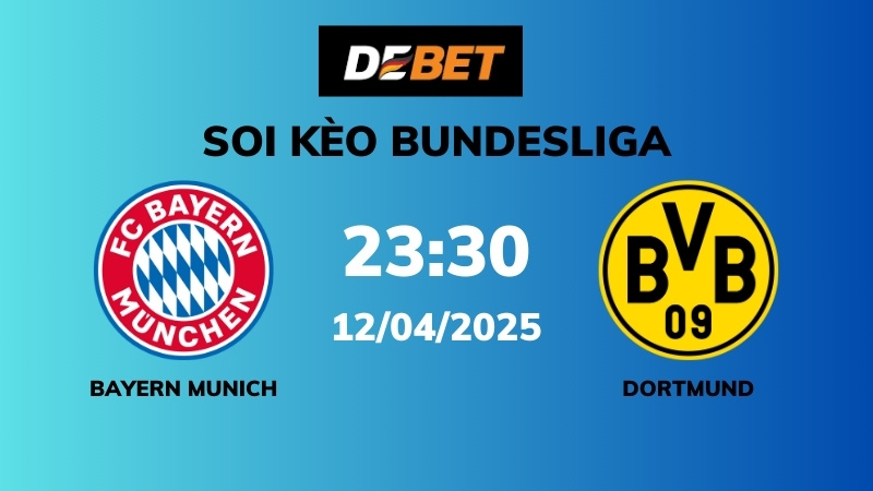 Soi kèo Bayern Munich vs Dortmund – 23h30 – 12/04 – Bundesliga