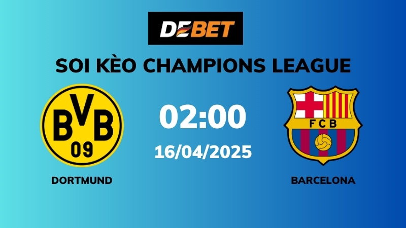 Soi kèo Dortmund vs Barcelona – 02h00 – 16/04 – Champions League