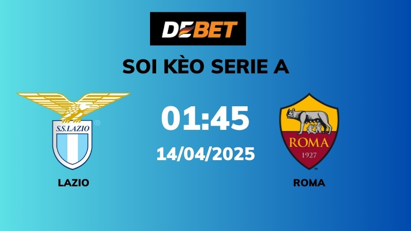 Soi kèo Lazio vs AS Roma – 01h45 – 14/04 – Serie A