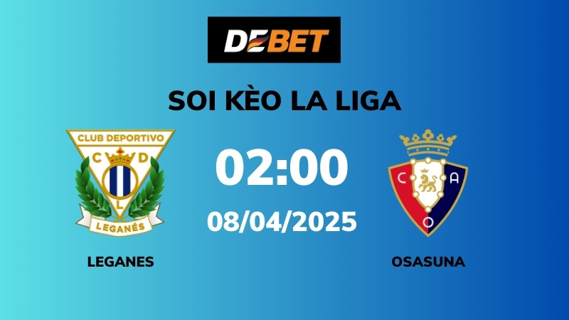 Soi kèo Leganes vs Osasuna – 02h00 – 08/04 – La Liga 