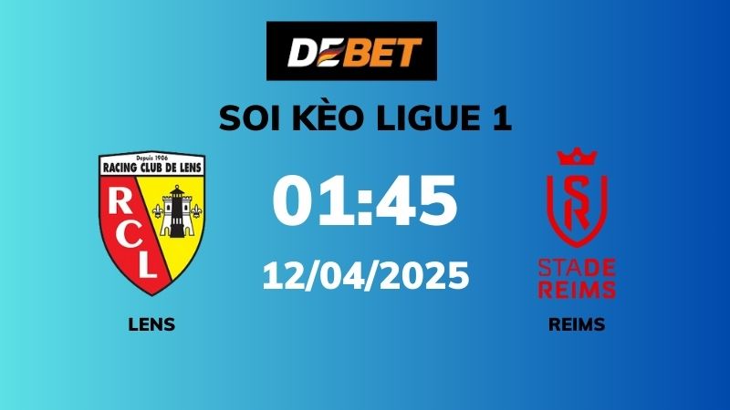 Soi kèo Lens vs Reims – 01h45 – 12/04 – Ligue 1