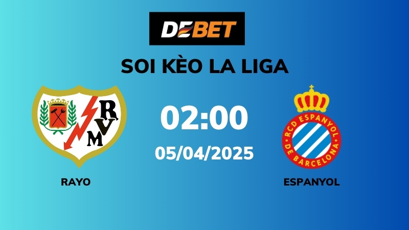Soi kèo Rayo Vallecano vs Espanyol – 02h00 – 05/04 – La Liga
