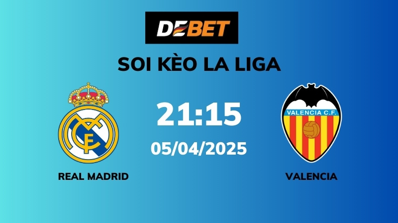 Soi kèo Real Madrid vs Valencia – 21h15 – 05/04 – La Liga