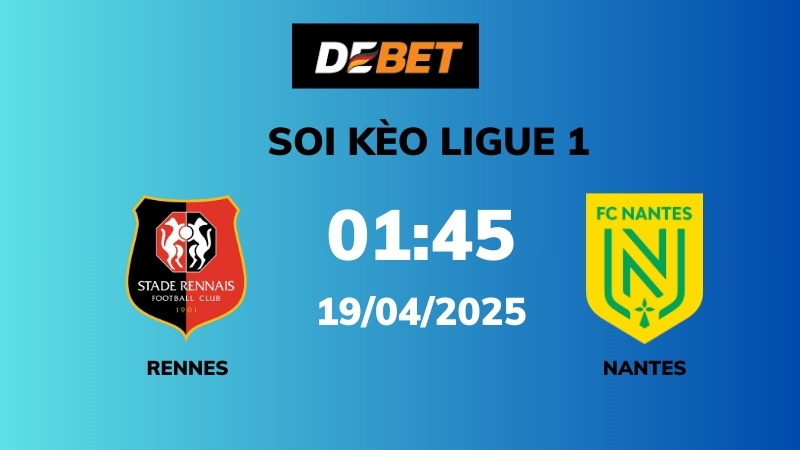 Soi kèo Rennes vs Nantes – 01h45 – 19/04 – Ligue 1