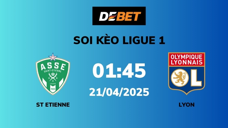Soi kèo St Etienne vs Lyon – 01h45 – 21/04 – Ligue 1