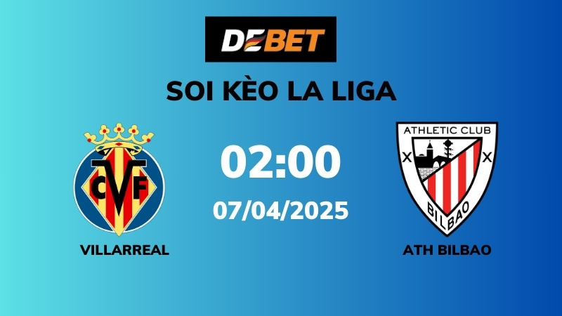 Soi kèo Villarreal vs Ath Bilbao – 02h00 – 07/04 – La Liga