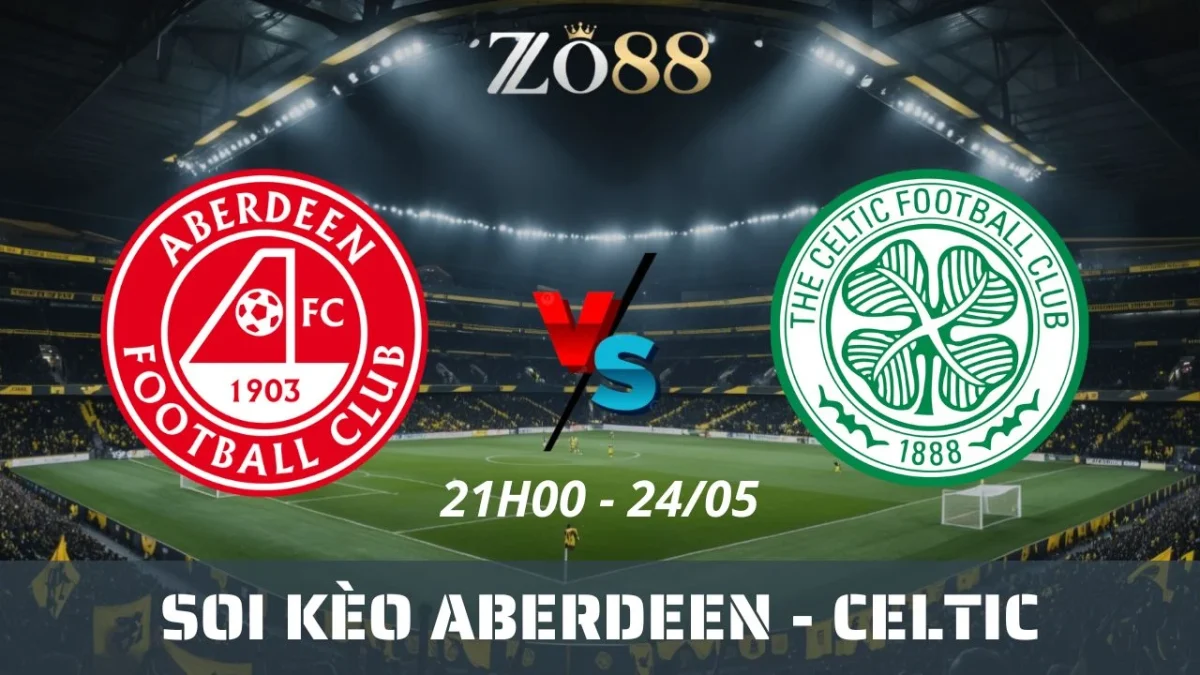Soi kèo nhà cái Aberdeen vs Celtic, 24/05/2025 21h00 Scottish Cup