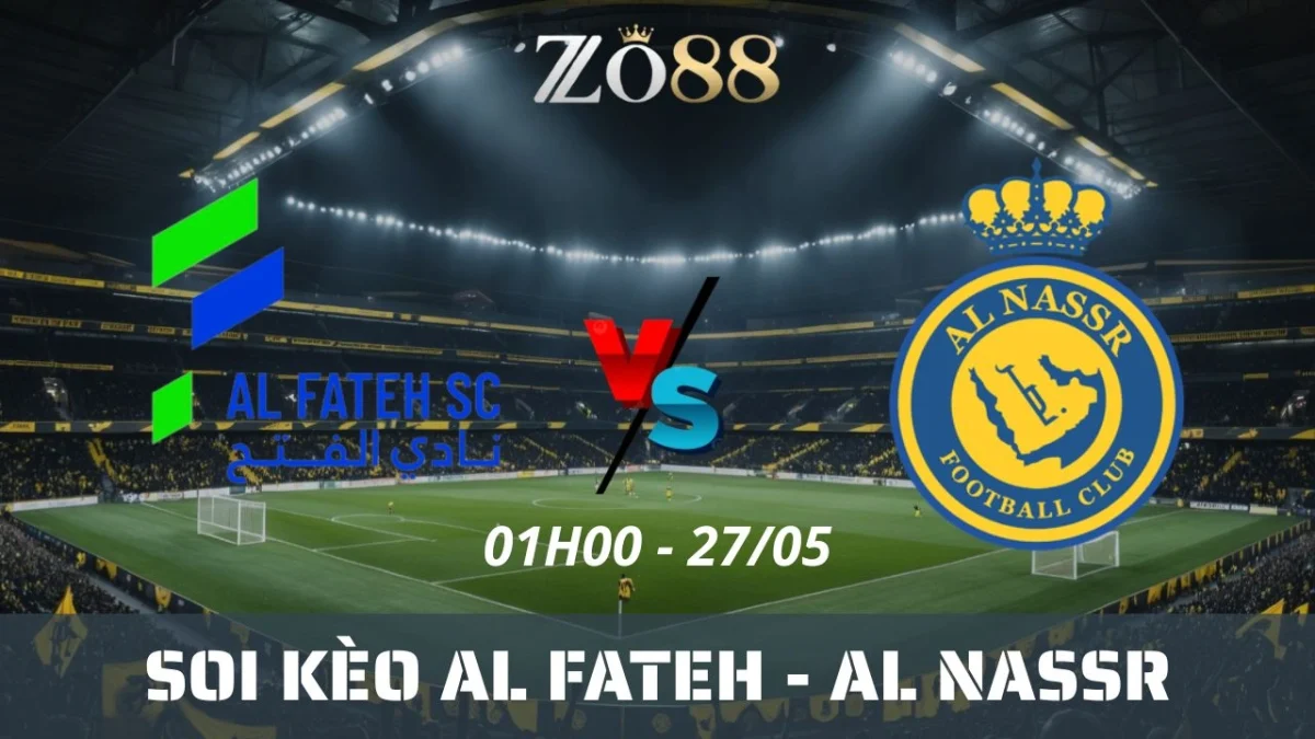 Soi kèo nhà cái Al Fateh vs Al Nassr, 27/05/2025 01h00 Saudi Pro League