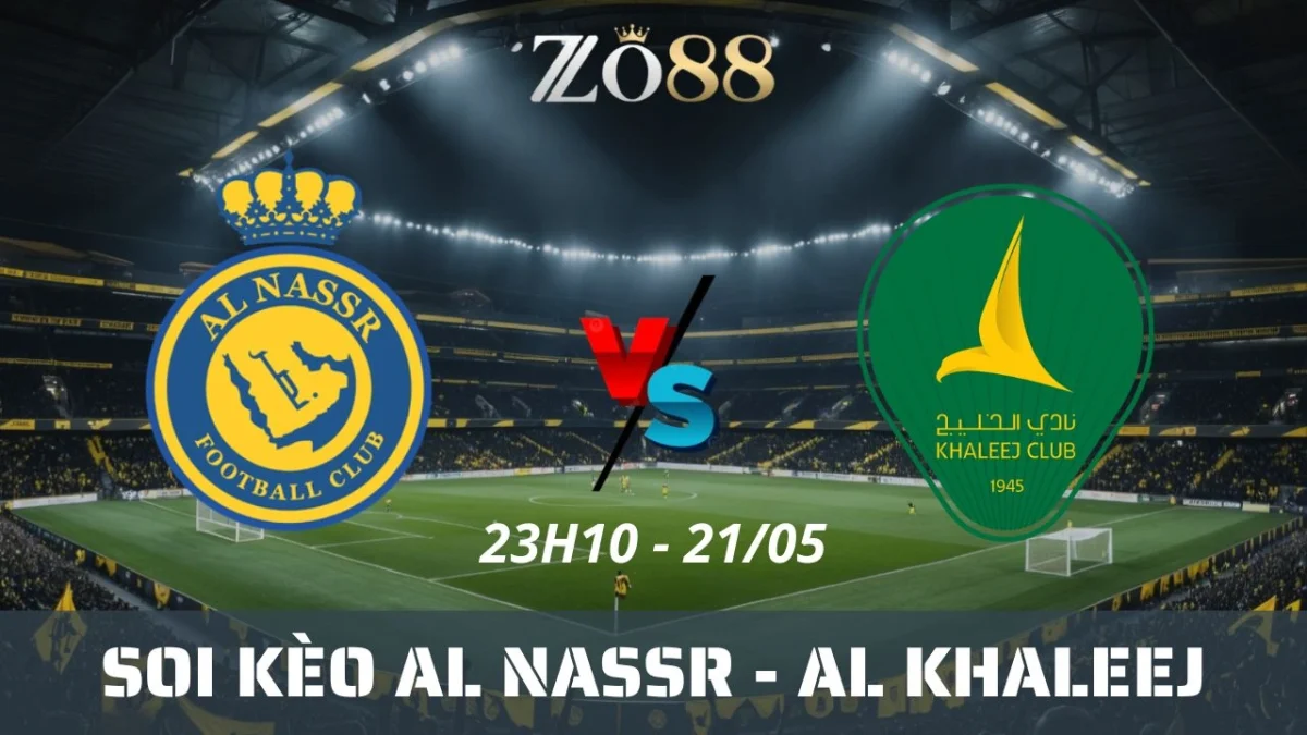 Soi kèo nhà cái Al Nassr vs Al Khaleej, 21/05/2025 23h10 Saudi Pro League